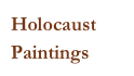 Holocaust
Paintings